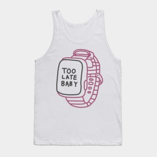 Too Late Baby Watch Tank Top